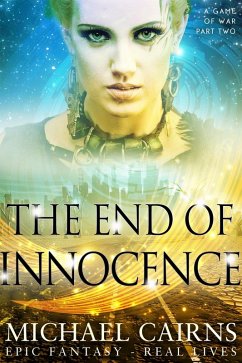 The End of Innocence (A Game of War, Part Two) (eBook, ePUB) - Cairns, Michael