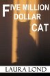 Five Million Dollar Cat (A Novella)... - Bild 1