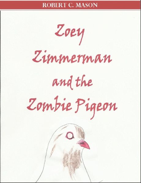 Zoey Zimmerman and the Zombie Pigeon (eBook, ePUB) Zoey Zimmerman and the Zombie Pigeon (eBook, ePUB)