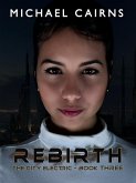 Rebirth - The City Electric Book Three (eBook, ePUB) Rebirth - The City Electric Book Three (eBook, ePUB)