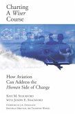 Charting A Wiser Course: How Aviation Can Address the Human Side of Change (eBook, ePUB)