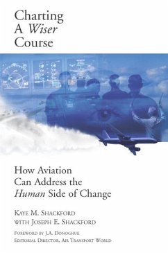 Charting A Wiser Course: How Aviation Can Address the Human Side of Change (eBook, ePUB) - Shackford, Kaye