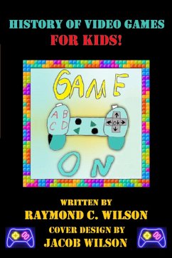 Cover Game On: History of Video Games for Kids (eBook, ePUB)