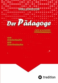 Der Pädagoge - Hinzpeter - KaiserWilhelm II. - ErsterWeltkrieg - Calvinismus - HistorischesSachbuch - BildungUndMacht - Kriegsursachen - GeschichteLeben - DeutscheGeschichte - Geschichtsbuch - hinzpeter, gerd