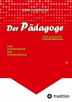 Der Pädagoge - Hinzpeter - KaiserWilhelm II. - ErsterWeltkrieg - Calvinismus - HistorischesSachbuch - BildungUndMacht - Kriegsursachen - GeschichteLeben - DeutscheGeschichte - Geschichtsbuch - hinzpeter, gerd