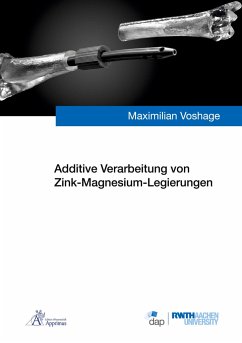 Additive Verarbeitung von Zink-Magnesium-Legierungen - Voshage, Maximilian