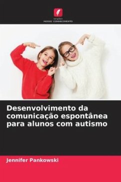 Desenvolvimento da comunicação espontânea para alunos com autismo - Pankowski, Jennifer Desenvolvimento da comunicação espontânea para alunos com autismo - Pankowski, Jennifer