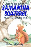 The Fable of Why Samantha Squirrel Kept Her Bushy Tail (eBook, ePUB) The Fable of Why Samantha Squirrel Kept Her Bushy Tail (eBook, ePUB)