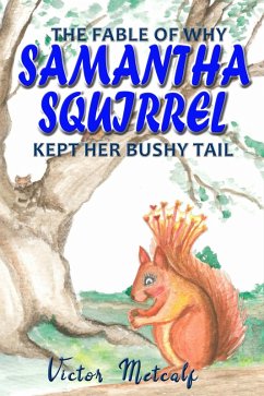 Cover The Fable of Why Samantha Squirrel Kept Her Bushy Tail (eBook, ePUB)