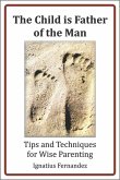 The Child Is Father of the Man: Tips and Techniques for Wise Parenting (eBook, ePUB)