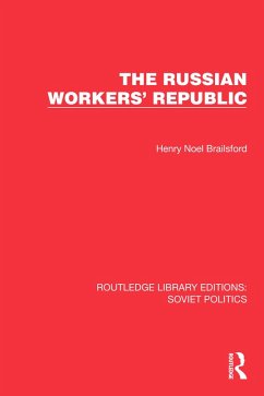 The Russian Workers' Republic (eBook, ePUB) - Brailsford, Henry Noel