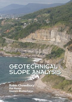 Geotechnical Slope Analysis (eBook, ePUB) - Chowdhury, Robin; Bhattacharya, Gautam; Flentje, Phil