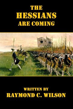 The Hessians Are Coming (eBook, ePUB) - Wilson, Raymond C.