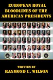 European Royal Bloodlines of the American Presidents (Presidents of the United States, #1) (eBook, ePUB)
