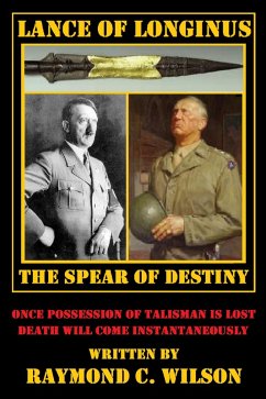 Lance of Longinus -- The Spear of Destiny (The Life and Death of George Smith Patton Jr., #6) (eBook, ePUB) - Wilson, Raymond C.