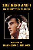 The King and I: My Family Ties to Elvis (Elvis: The King of Rock 'n' Roll, #1) (eBook, ePUB)