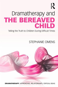 Dramatherapy and the Bereaved Child (eBook, ePUB) - Omens, Stephanie