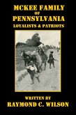 McKee Family of Pennsylvania: Loyalists & Patriots (McKee Family of Pennsylvania and Their Native American Kin, #1) (eBook, ePUB) McKee Family of Pennsylvania: Loyalists & Patriots (McKee Family of Pennsylvania and Their Native American Kin, #1) (eBook, ePUB)