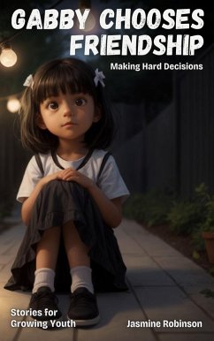 Gabby Chooses Friendship - Making Hard Decisions (Big Lessons for Little Lives) (eBook, ePUB) - Robinson, Jasmine