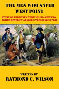 The Men Who Saved West Point (eBook, ePUB) - Wilson, Raymond C.