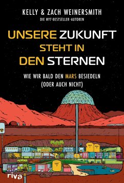 Unsere Zukunft steht in den Sternen - Weinersmith, Kelly;Weinersmith, Zach