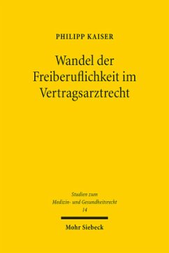 Wandel der Freiberuflichkeit im Vertragsarztrecht - Kaiser, Philipp