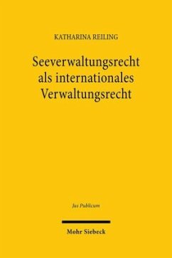 Seeverwaltungsrecht als internationales Verwaltungsrecht - Reiling, Katharina
