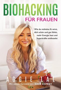 Biohacking für Frauen - Lal, Aggie