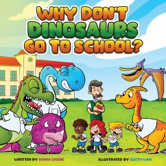 Why Don't Dinosaurs Go to School? - Legere, Diana