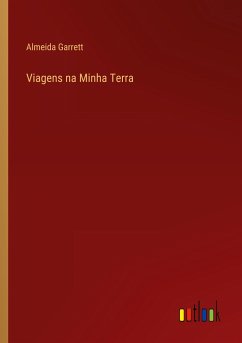 Viagens na Minha Terra - Garrett, Almeida