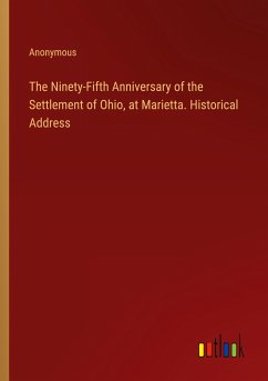 The Ninety-Fifth Anniversary of the Settlement of Ohio, at Marietta. Historical Address - Anonymous