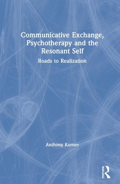 Communicative Exchange, Psychotherapy and the Resonant Self - Korner, Anthony