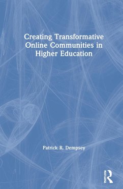 Creating Transformative Online Communities in Higher Education - Dempsey, Patrick R