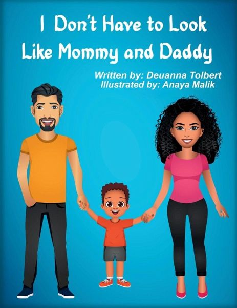 I Don't Have to Look Like Mommy and Daddy I Don't Have to Look Like Mommy and Daddy