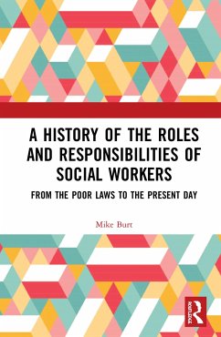 A History of the Roles and Responsibilities of Social Workers - Burt, Mike