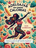 Adelgazar sin contar calorías (eBook, ePUB)