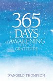 365 Days of Awakening Through Gratitude (eBook, ePUB) 365 Days of Awakening Through Gratitude (eBook, ePUB)