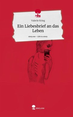 Ein Liebesbrief an das Leben. Life is a Story - story.one - Krieg, Valerie