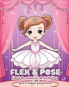 Flex and Pose - Libro de colorear de bailarina para niñas pequeñas - Tate, Astrid