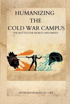 Humanizing the Cold War Campus - Clift, Peter Justin Kizilos