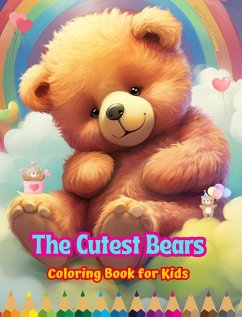 The Cutest Bears - Coloring Book for Kids - Creative Scenes of Adorable and Playful Bears - Ideal Gift for Children - Editions, Colorful Fun