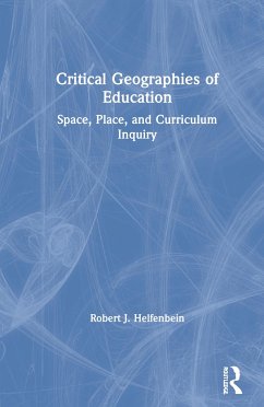Critical Geographies of Education - Helfenbein, Robert J