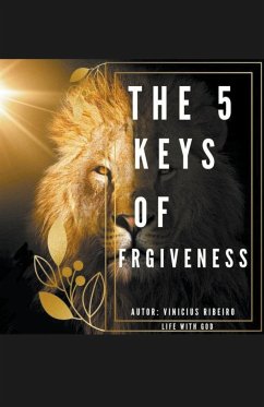 The 5 Keys of Forgiveness - Ribeiro, Vinicius