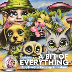 A Bit of Everything. A Relaxation Coloring Adventure - Reyes, Annie A Bit of Everything. A Relaxation Coloring Adventure - Reyes, Annie