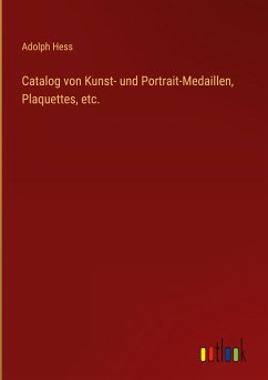 Catalog von Kunst- und Portrait-Medaillen, Plaquettes, etc.