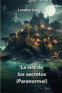 La isla de los secretos (Paranormal) - Logroño, Lorenzo