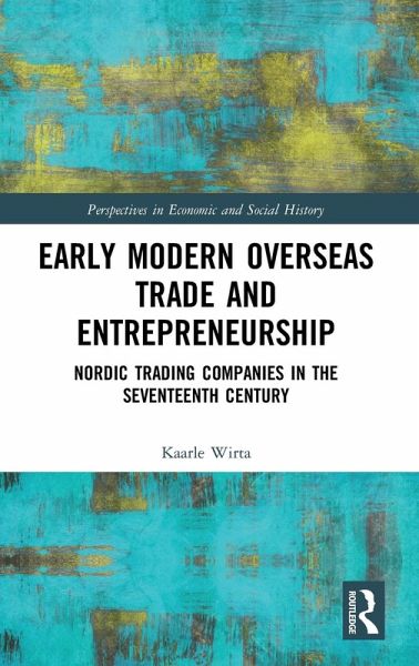 Early Modern Overseas Trade and Entrepreneurship Early Modern Overseas Trade and Entrepreneurship