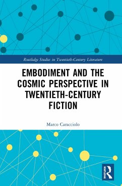 Embodiment and the Cosmic Perspective in Twentieth-Century Fiction - Caracciolo, Marco