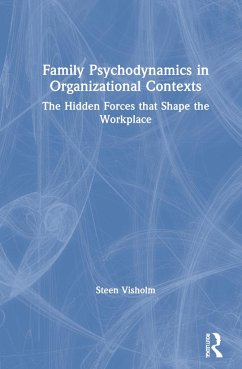 Family Psychodynamics in Organizational Contexts - Visholm, Steen
