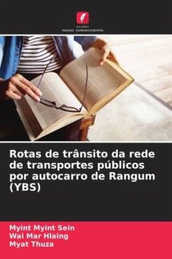 Rotas de trânsito da rede de transportes públicos por autocarro de Rangum (YBS) - Sein, Myint Myint;Hlaing, Wai Mar;Thuza, Myat